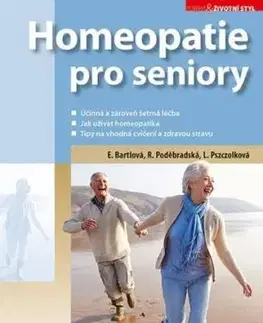 Homeopatie pro seniory - Eliška Bartlová, Radana Poděbradská, Ludmila Pszczolková