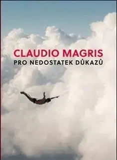 Pro nedostatek důkazů - Claudio Magris