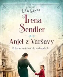Irena Sendler - Anjel z Varšavy - Lea Kampe