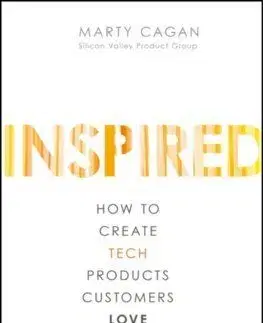 Inspired : How to Create Tech Products Customers Love - Marty Cagan