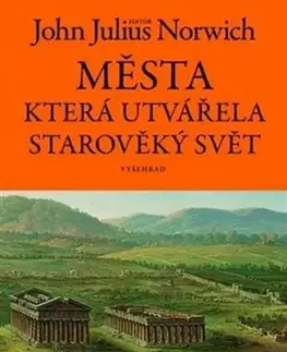 Města, která utvářela starověký svět - Julius Norwich John