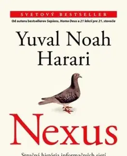 Nexus. Stručná história informačných sietí, od doby kamennej po umelú inteligenciu - Yuval Noah Harari