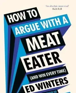 How to Argue With a Meat Eater (And Win Every Time) - Ed Winters