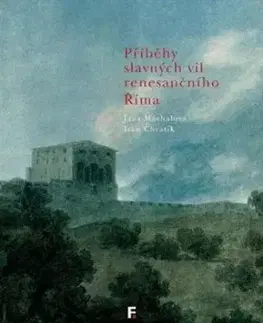 Příběhy slavných vil renesančního Říma - Jana Máchalová