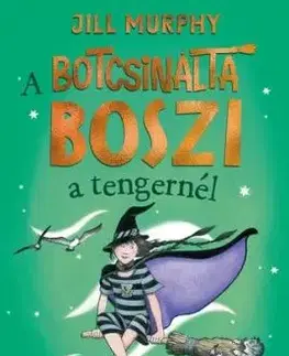 A botcsinálta boszi a tengernél - Jill Murphy