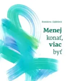 Menej konať, viac byť - Stanislava Gajdošová