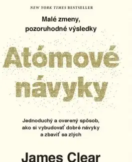 Atómové návyky - Malé zmeny, pozoruhodné výsledky - James Clear