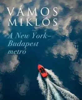 A New York-Budapest metró - Miklós Vámos