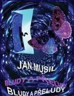 Bludy a přeludy - Jan Musil