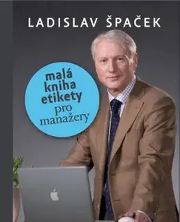Malá kniha etikety pro manažery - Ladislav Špaček