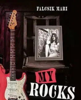 My Rocks - 21 történet - 21 angolszász rockdal - Mari Falcsik