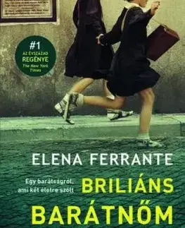 Briliáns barátnőm - Nápolyi regények 1. - Elena Ferrante