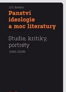 Panství ideologie a moc literatury - Jiří Brabec