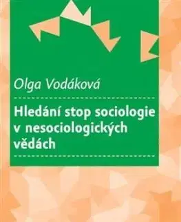 Hledání stop sociologie v nesociologických vědách - Olga Vodáková