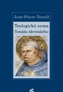 Teologická suma Tomáše Akvinského - Torrell Jean Pierre