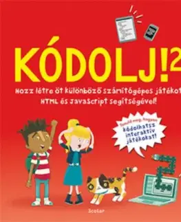 Kódolj! 2. - Hozz létre 5 különböző számítógépes játékot HTML és JavaScript segítségével! - David Whitney