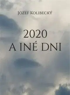 2020 a iné dni - Jozef Kolibecký