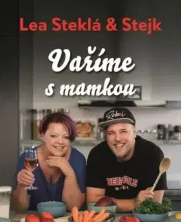Lea Steklá a Stejk – Vaříme s mamkou - Lea Steklá, Jakub Steklý