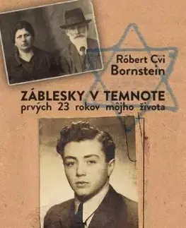 Záblesky v temnote – prvých 23 rokov môjho života - Róbert Cvi Bornstein