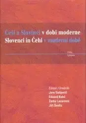 Češi a Slovinci v moderní době - Jiří Šouša, Jure Gašparič, Žarko Lazarevic, Eduard Kubů