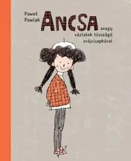 Ancsa avagy vázlatok tüsszögő svájcisapkával - Pawel Pawlak
