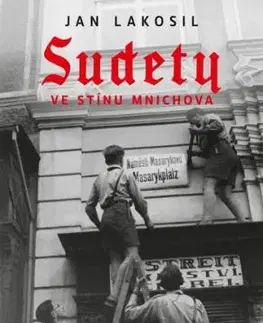 Sudety ve stínu Mnichova - Jan Lakosil, Jan Lakosil