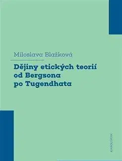 Dějiny etických teorií od Bergsona po Tugendhata - Miloslava Blažková