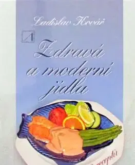 Zdravá a moderní jídla - Ladislav Kovář