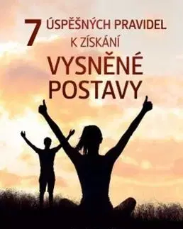 7 úspěšných pravidel k získání vysněné postavy - Pierre Franckh