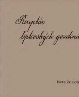 Receptár liptovských gazdiniek - Iveta Zuskinová