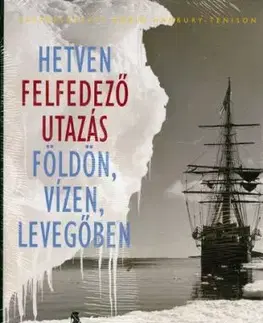 Hetven felfedező utazás földön, vízen, levegőben - Robin Hanbury-Tenison