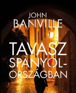 Tavasz Spanyolországban - John Banville