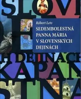 Sedembolestná Panna Mária v slovenských dejinách - Róbert Letz