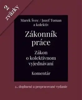 Zákonník práce. Zákon o kolektívnom vyjednávaní - komentár (2 zväzky), 2 vydanie - Marek Švec, Jozef Toman