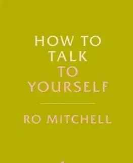 How to Talk to Yourself - Ro Mitchell