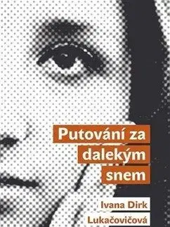 Putování za dalekým snem - Ivana Dirk Lukačovičová