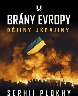 Brány Evropy. Dějiny Ukrajiny - Serhii Plokhy