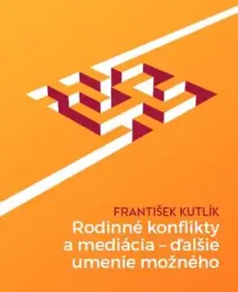 Rodinné konflikty a mediácia - ďalšie umenie možného - František