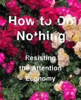 How To Do Nothing Resisting the Attention Economy - Jenny Odell