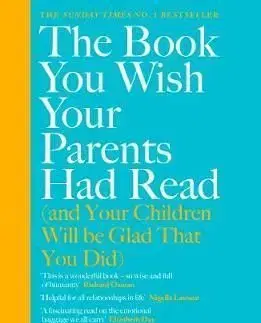 The Book You Wish Your Parents Had Read (and Your Children Will Be Glad That You Did) - Philippa Perry