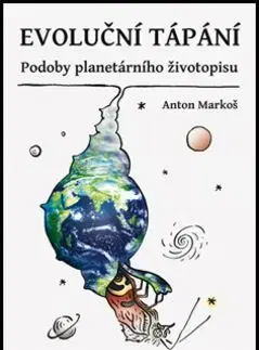 Evoluční tápání - Anton Markoš