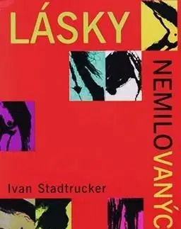 Lásky nemilovaných - Ivan Stadtrucker