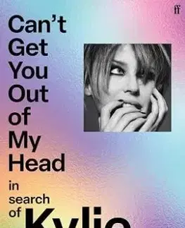 Can't Get You Out Of My Head: In Search of Kylie - Michael Cragg