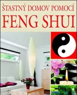 Šťastný domov pomocí Feng Shui - Lada Skulilová