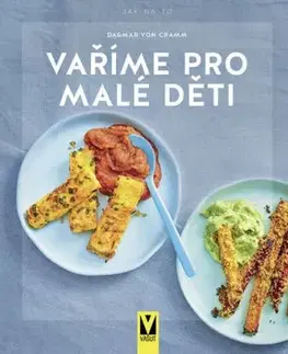 Vaříme pro malé děti - Dagmar Von Cramm