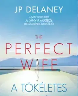The Perfect Wife - A tökéletes feleség - JP Delaney