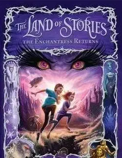 The Land of Stories: The Enchantress Returns - Chris Colfer