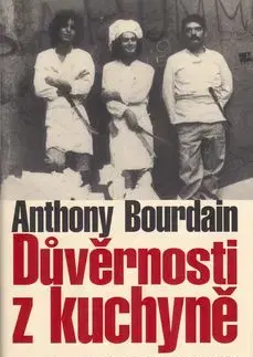 Důvěrnosti z kuchyně - Anthony Bourdain