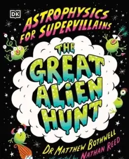 Astrophysics for Supervillains 2 The Great Alien Hunt - Matthew Dr. Bothwell