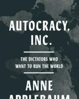 Autocracy, Inc - Anne Applebaum